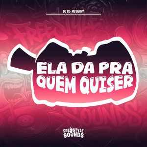 Ela Da Pra Quem Quiser (Explicit)