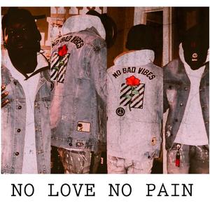 No Love No Pain (Explicit)