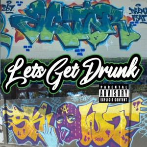 Lets Get Drunk (feat. Actor) (Explicit)
