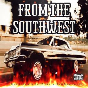 From The Southwest (feat. JayZona & Kendawgg520) (Explicit)
