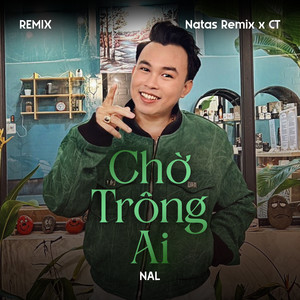 Chờ Trông Ai (Remix)