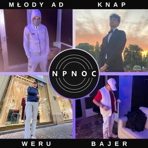 NPNOC (feat. Młody Ad, Knap, weru & Bajer) [Explicit]