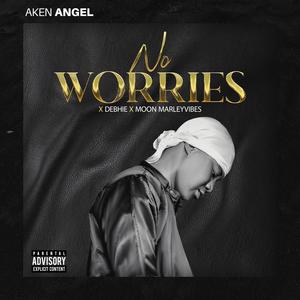 NO WORRIES (feat. DEBHIE & MOON MARLEYVIBES) [Explicit]