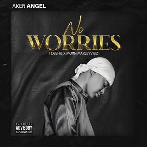 NO WORRIES (feat. DEBHIE & MOON MARLEYVIBES) (Explicit)
