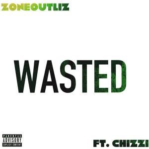 WASTED (feat. Chizzi) (Explicit)