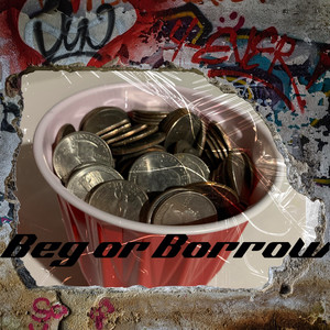 Beg or Borrow (Explicit)