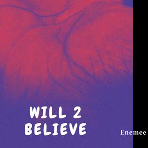 Will 2 believe (Explicit)