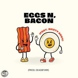 Eggs N' Bacon (feat. Nasty Addy)