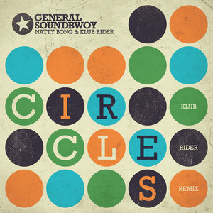 General Soundbwoy - Circles (Klub Rider Remix)