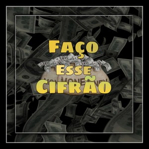 Faço Esse Cifrão (Explicit)