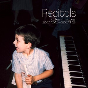 Recitals: Demos 2005-2013 (Explicit)