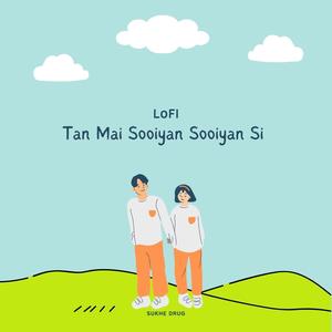 tan mai sooiyan sooiyan si (LoFi)