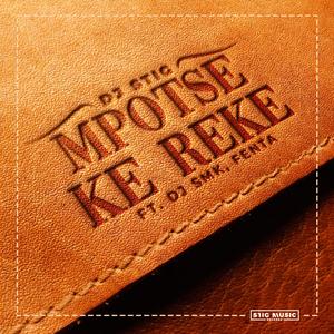 Mpotse Ke Reke (feat. Dj SMK & Fenta)