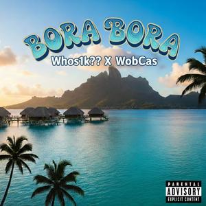 BoraBora (feat. Wob Cas) (Explicit)
