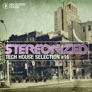 Stereonized - Tech House Selection, Vol. 16