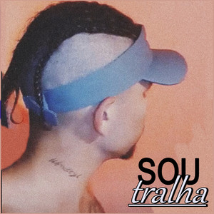 Sou Tralha (Explicit)