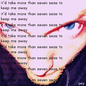 It'd Take More Than the Seven Seas To Keep Me Away (Explicit)