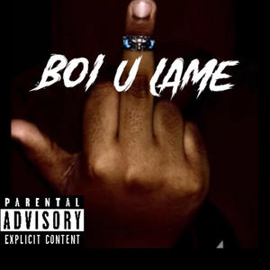 BOI U LAME (feat. TrashBaggBeatz) (Explicit)