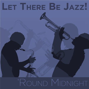 Let There Be Jazz! 'Round Midnight