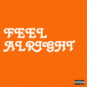 FEEL ALRIGHT (feat. Philmatic) (Explicit)