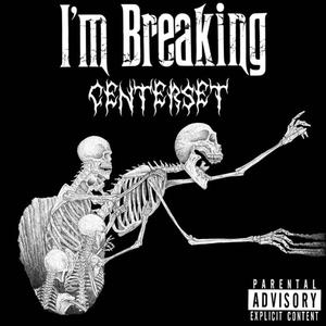 i'm.breaking. (Explicit)