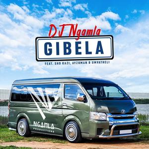 Gibela (feat. Sho Kazi, Ayzoman & uMvaTheli)