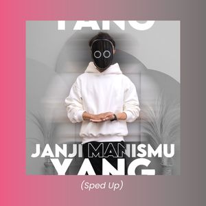 Janji Manismu Yang (Sped Up)