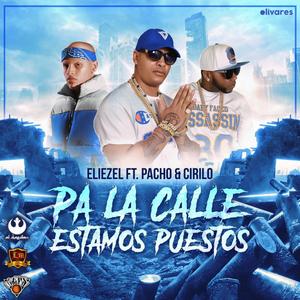 Pa La Calle Estamos Puestos (feat. Pacho y Cirilo) [Explicit]