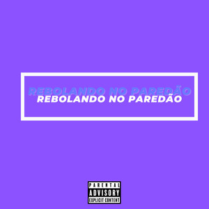 Rebolando no Paredão (Explicit)