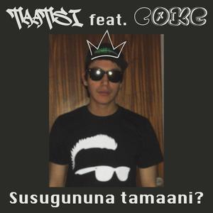 Susugununa tamaani? (feat. Kuka Coke) (Explicit)