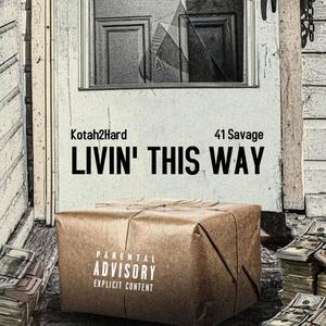 Livin' this Way(feat. 41Savage) (Explicit)