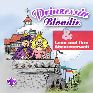 Prinzessin Blondie / Lena und ihre Abenteuerwelt