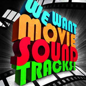 We Want Movie Soundtracks - The Great Collection of Famous Film Music