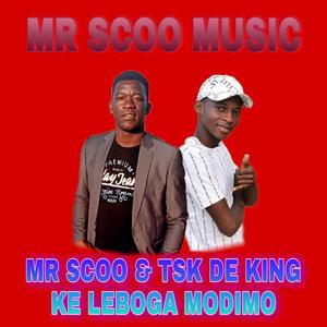 Mr Scoo Ke Leboga Modimo(feat. Tsk De King)