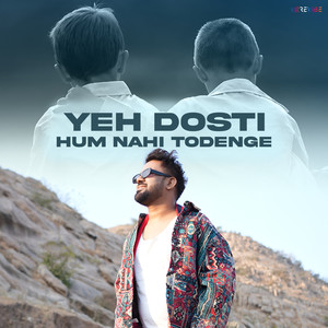 Yeh Dosti Hum Nahi Todenge