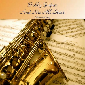 Bobby Jaspar and His All Stars (Remastered 2017)