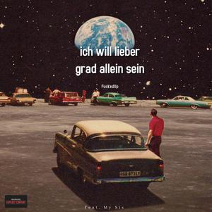 ich will lieber grad allein sein (feat. My Sis) [Explicit]