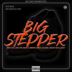 Big Stepper (feat. Beny Gee, Swayde Jones, Ellbee, Keezy Gutz & Acey) (Radio Edit)