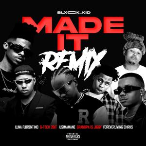 Made it-REMIX (feat. ForeverlivingChriis, G-TECH 2bit, Luna Florentino & Grandpa is Jiggy) (Explicit)
