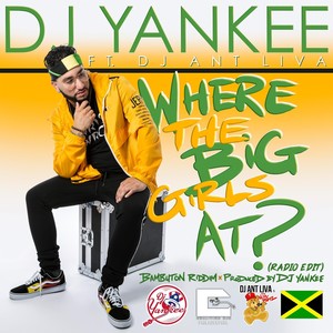 Where the Big Girls At? (Radio Edit|feat. DJ Ant Liva)