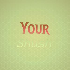 Your Shush