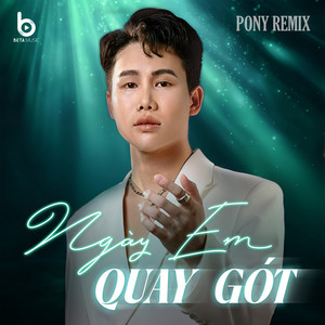 Ngày Em Quay Gót (Pony Remix)