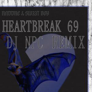 HEARTBREAK 69 (DJ NPC Remix) [Explicit]