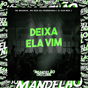 Deixa Ela Vim (Explicit)