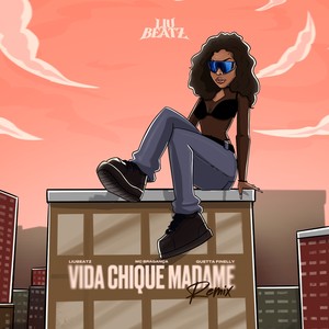Vida Chique Madame (Remix) [Explicit]