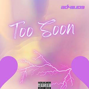 Too Soon (Explicit)