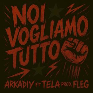 Noi Vogliamo Tutto (feat. Tela & Fleg) (Explicit)