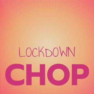 Lockdown Chop