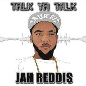 Talk Ya Talk (feat. Jah Reddis) (Explicit)