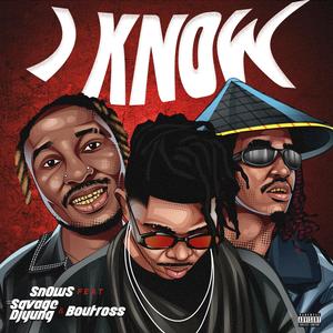 I KNOW (feat. Boutross & Savage Djyung|Explicit)